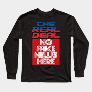 The Real Deal No Fake News Here Long Sleeve T-Shirt